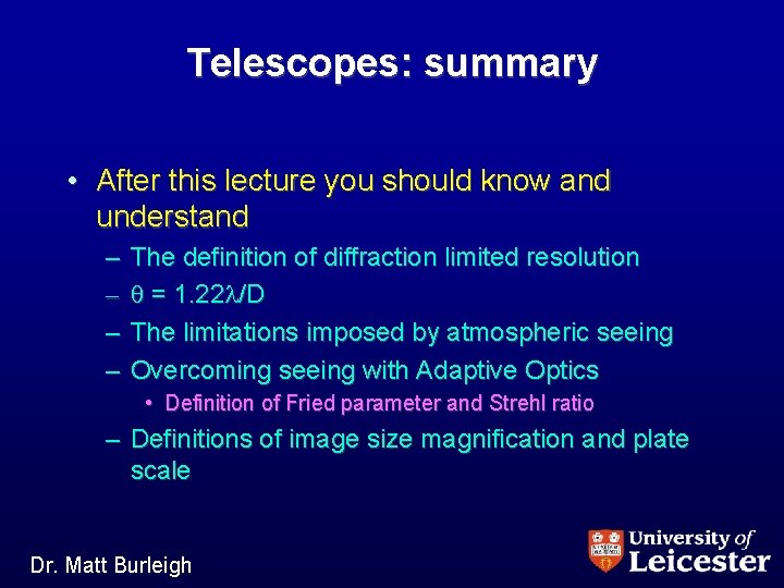 Telescopes: summary • After this lecture you should know and understand – – The