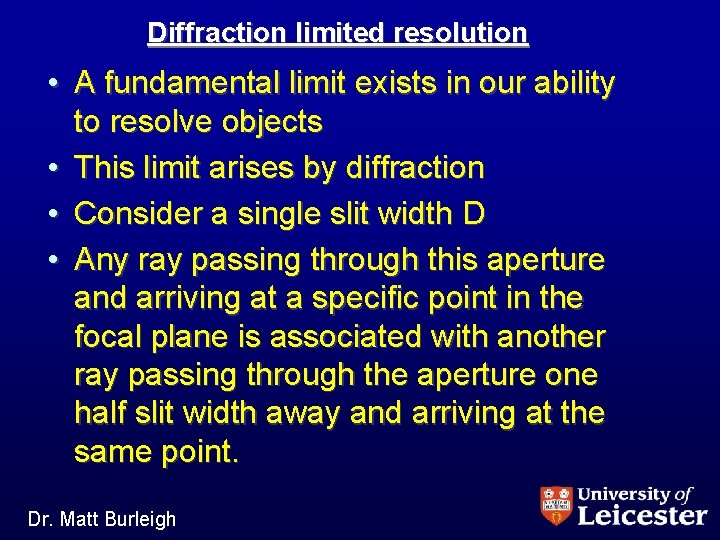 Diffraction limited resolution • A fundamental limit exists in our ability to resolve objects