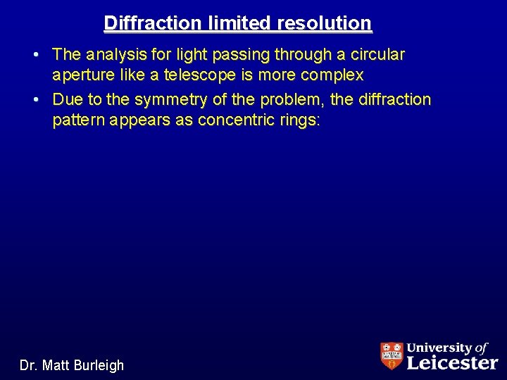 Diffraction limited resolution • The analysis for light passing through a circular aperture like