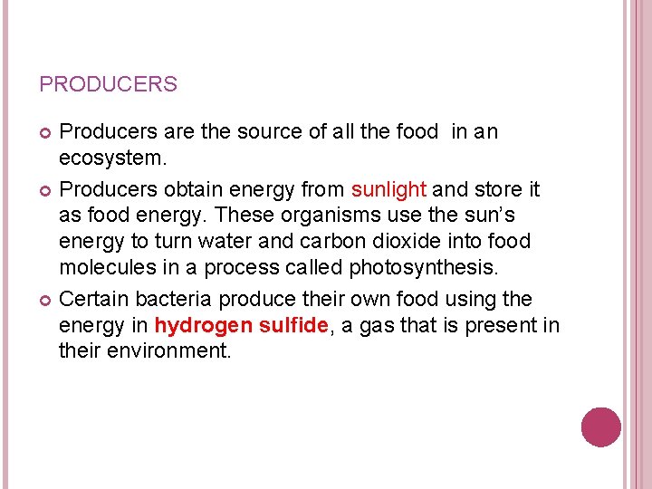 PRODUCERS Producers are the source of all the food in an ecosystem. Producers obtain PRODUCERS Producers are the source of all the food in an ecosystem. Producers obtain