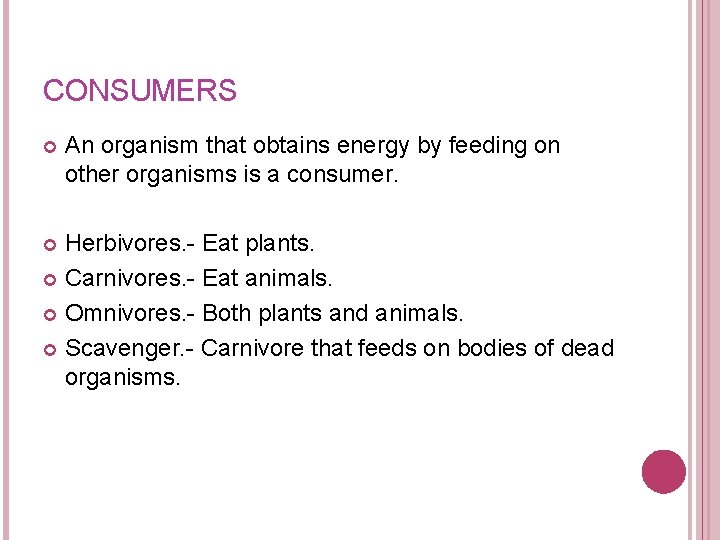 CONSUMERS An organism that obtains energy by feeding on other organisms is a consumer. CONSUMERS An organism that obtains energy by feeding on other organisms is a consumer.