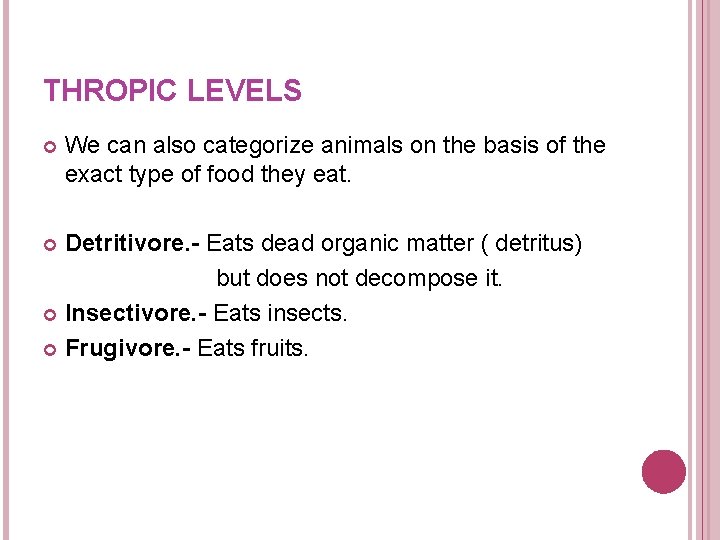 THROPIC LEVELS We can also categorize animals on the basis of the exact type THROPIC LEVELS We can also categorize animals on the basis of the exact type