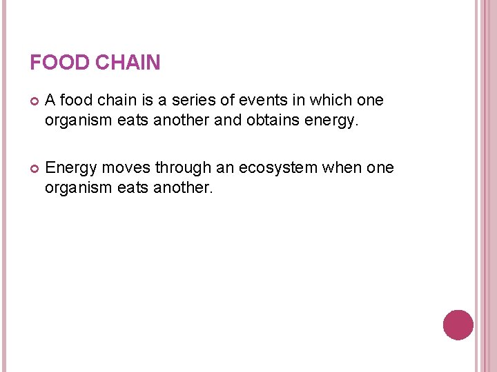 FOOD CHAIN A food chain is a series of events in which one organism FOOD CHAIN A food chain is a series of events in which one organism