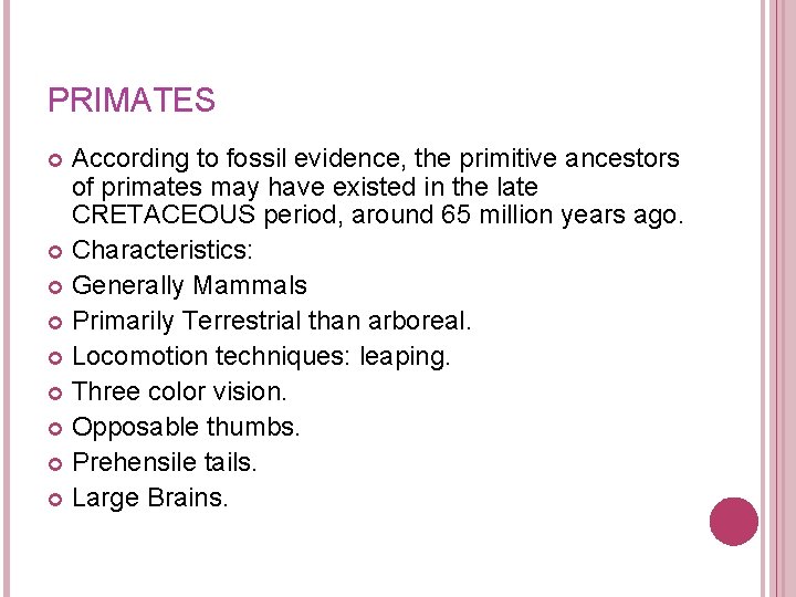 PRIMATES According to fossil evidence, the primitive ancestors of primates may have existed in PRIMATES According to fossil evidence, the primitive ancestors of primates may have existed in