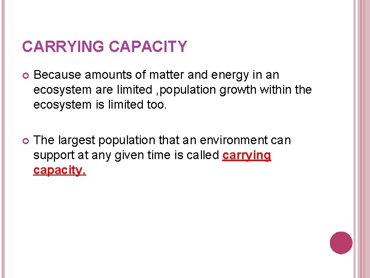 CARRYING CAPACITY Because amounts of matter and energy in an ecosystem are limited , CARRYING CAPACITY Because amounts of matter and energy in an ecosystem are limited ,