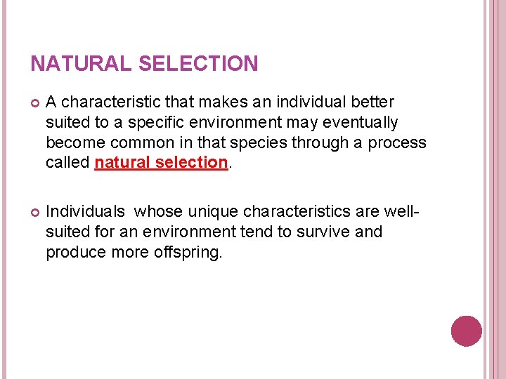 NATURAL SELECTION A characteristic that makes an individual better suited to a specific environment NATURAL SELECTION A characteristic that makes an individual better suited to a specific environment