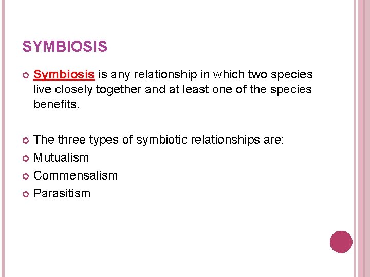 SYMBIOSIS Symbiosis is any relationship in which two species live closely together and at SYMBIOSIS Symbiosis is any relationship in which two species live closely together and at