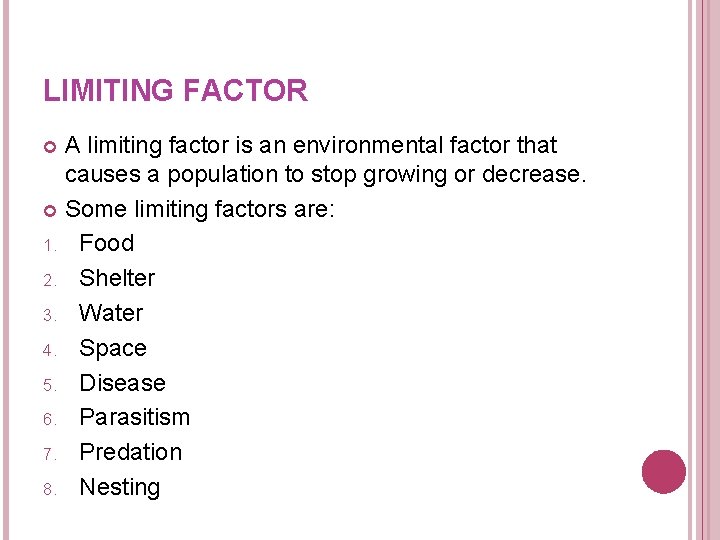 LIMITING FACTOR A limiting factor is an environmental factor that causes a population to LIMITING FACTOR A limiting factor is an environmental factor that causes a population to