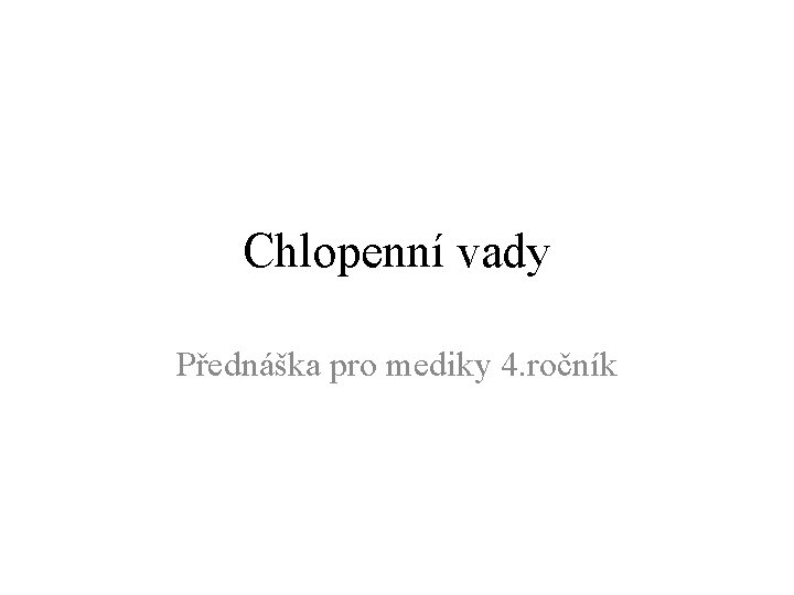 Chlopenní vady Přednáška pro mediky 4. ročník 