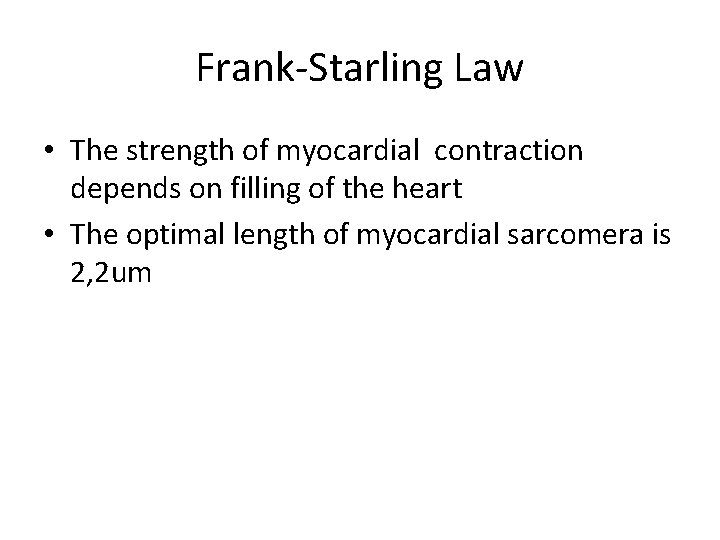 Frank-Starling Law • The strength of myocardial contraction depends on filling of the heart