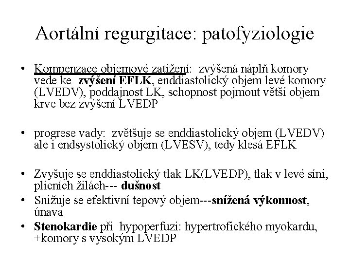 Aortální regurgitace: patofyziologie • Kompenzace objemové zatížení: zvýšená náplň komory vede ke zvýšení EFLK,
