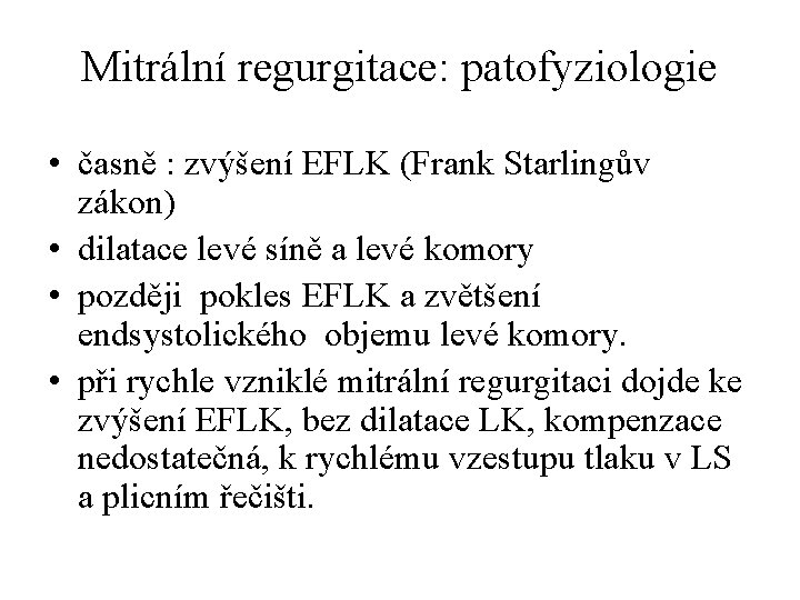 Mitrální regurgitace: patofyziologie • časně : zvýšení EFLK (Frank Starlingův zákon) • dilatace levé