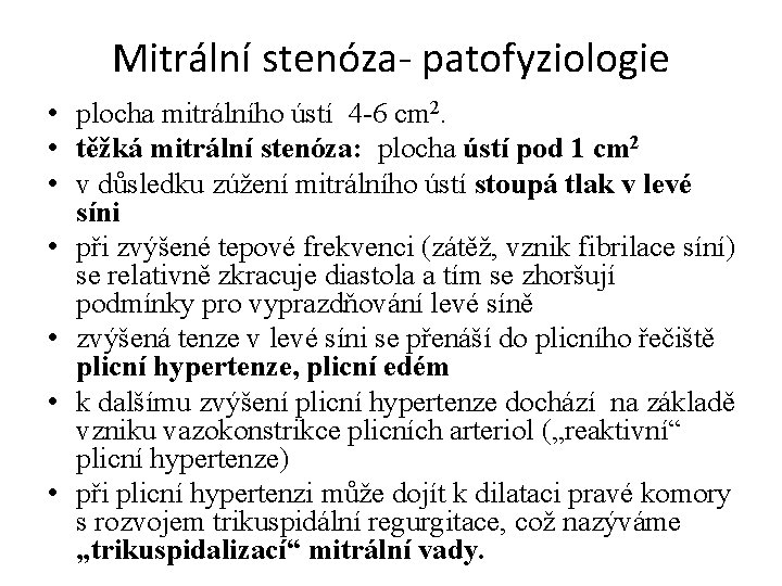 Mitrální stenóza- patofyziologie • plocha mitrálního ústí 4 -6 cm 2. • těžká mitrální