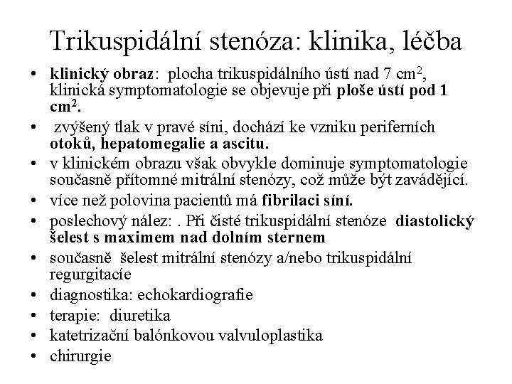 Trikuspidální stenóza: klinika, léčba • klinický obraz: plocha trikuspidálního ústí nad 7 cm 2,
