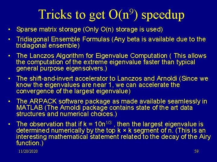 Tricks to get O(n 9) speedup • Sparse matrix storage (Only O(n) storage is