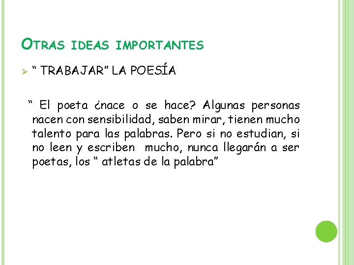 OTRAS Ø IDEAS IMPORTANTES “ TRABAJAR” LA POESÍA “ El poeta ¿nace o se