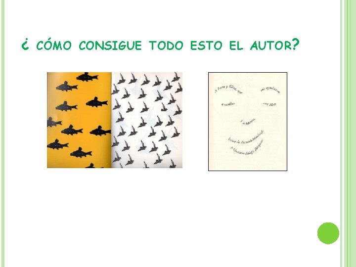 ¿ CÓMO CONSIGUE TODO ESTO EL AUTOR? 