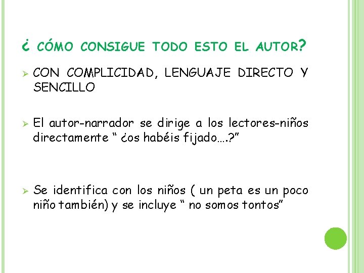 ¿ Ø Ø Ø CÓMO CONSIGUE TODO ESTO EL AUTOR? CON COMPLICIDAD, LENGUAJE DIRECTO