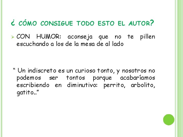 ¿ Ø CÓMO CONSIGUE TODO ESTO EL AUTOR? CON HUMOR: aconseja que no te