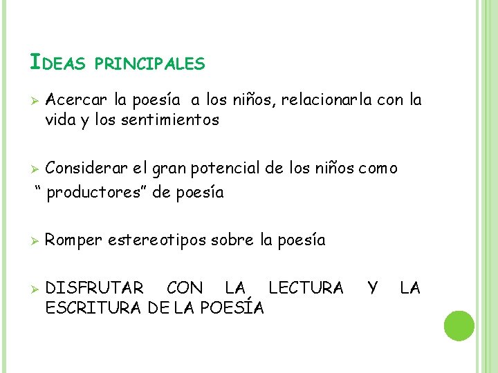 IDEAS Ø PRINCIPALES Acercar la poesía a los niños, relacionarla con la vida y