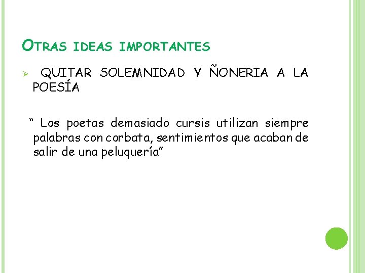 OTRAS Ø IDEAS IMPORTANTES QUITAR SOLEMNIDAD Y ÑONERIA A LA POESÍA “ Los poetas
