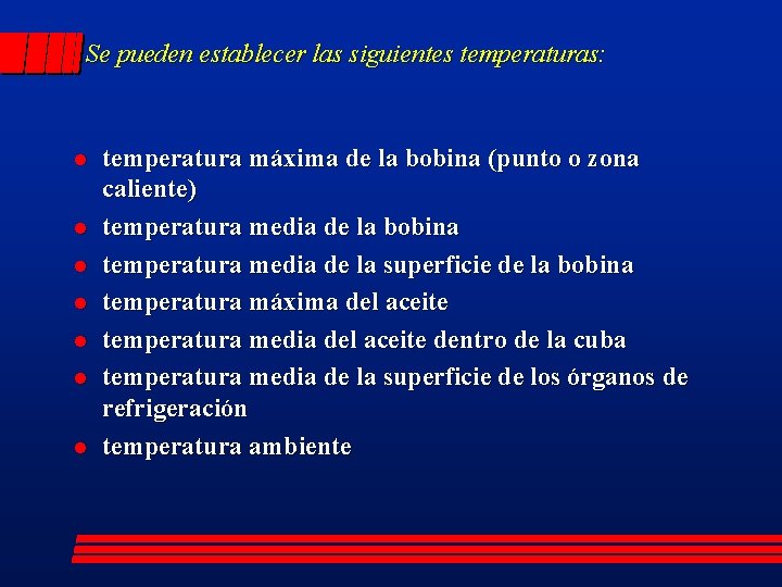 Se pueden establecer las siguientes temperaturas: l l l l temperatura máxima de la