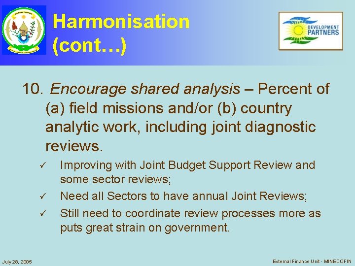 Harmonisation (cont…) 10. Encourage shared analysis – Percent of (a) field missions and/or (b) Harmonisation (cont…) 10. Encourage shared analysis – Percent of (a) field missions and/or (b)