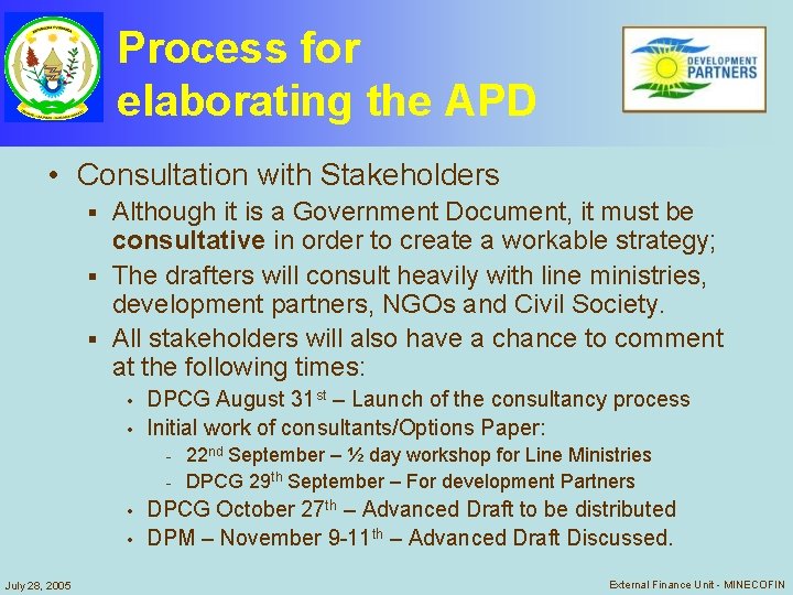 Process for elaborating the APD • Consultation with Stakeholders Although it is a Government Process for elaborating the APD • Consultation with Stakeholders Although it is a Government