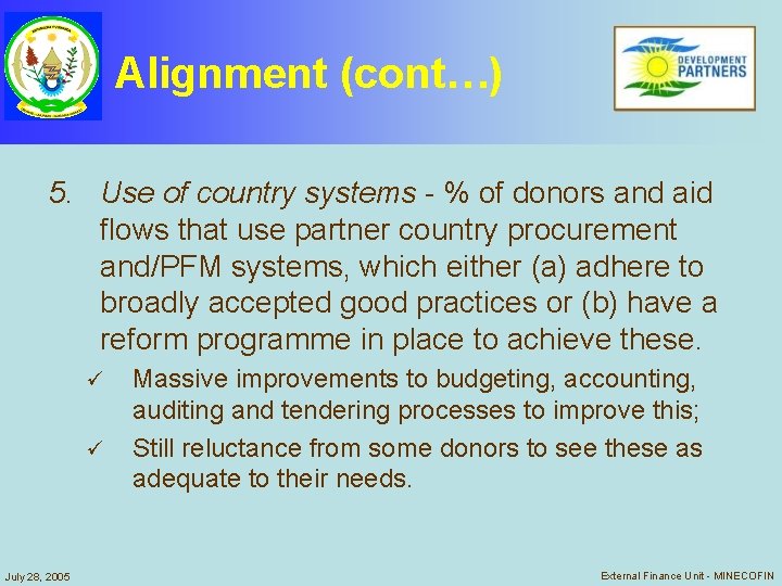 Alignment (cont…) 5. Use of country systems - % of donors and aid flows Alignment (cont…) 5. Use of country systems - % of donors and aid flows