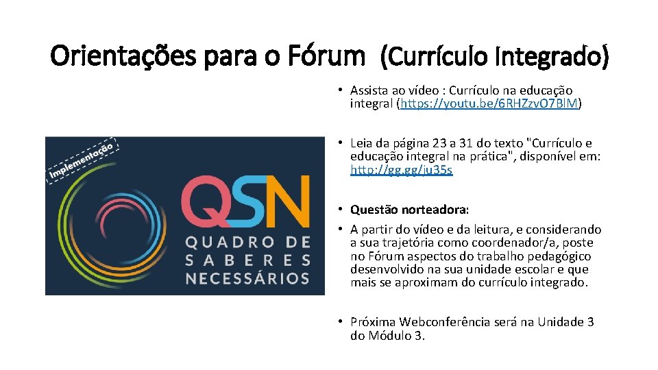 Orientações para o Fórum (Currículo Integrado) • Assista ao vídeo : Currículo na educação