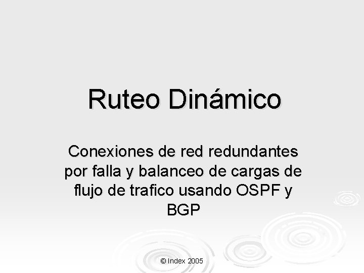 Ruteo Dinámico Conexiones de redundantes por falla y balanceo de cargas de flujo de