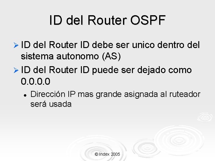 ID del Router OSPF Ø ID del Router ID debe ser unico dentro del