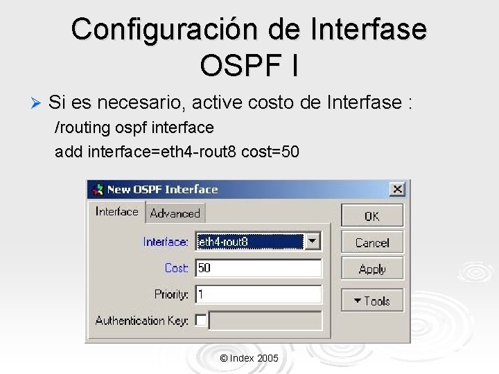 Configuración de Interfase OSPF I Ø Si es necesario, active costo de Interfase :