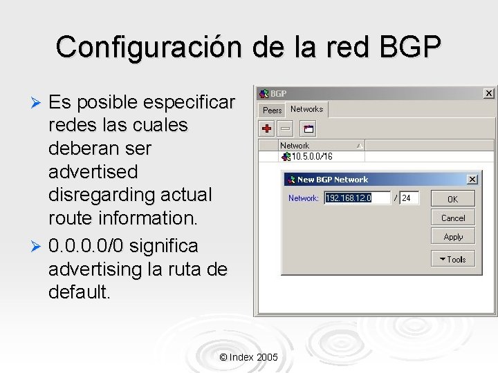 Configuración de la red BGP Es posible especificar redes las cuales deberan ser advertised