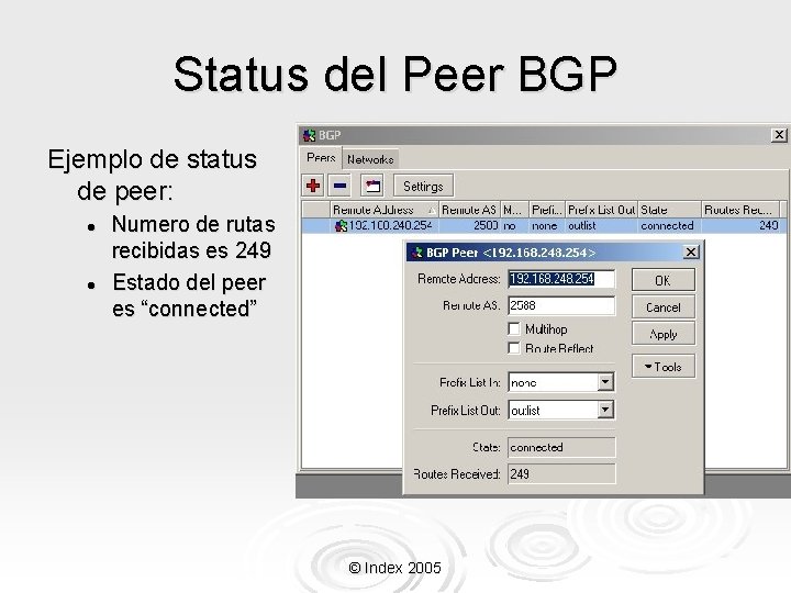 Status del Peer BGP Ejemplo de status de peer: l l Numero de rutas