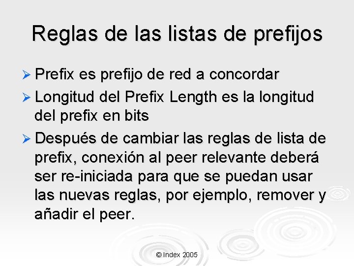 Reglas de las listas de prefijos Ø Prefix es prefijo de red a concordar
