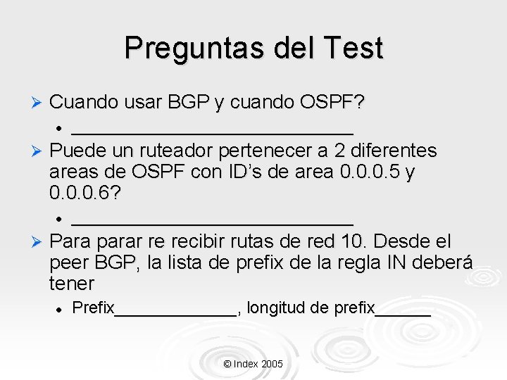 Preguntas del Test Ø Cuando usar BGP y cuando OSPF? l Ø Puede un