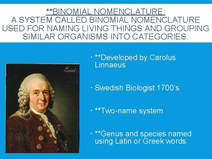 **BINOMIAL NOMENCLATURE: A SYSTEM CALLED BINOMIAL NOMENCLATURE USED FOR NAMING LIVING THINGS AND GROUPING