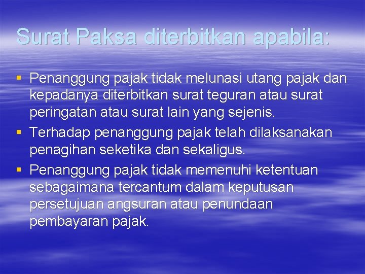 Surat Paksa diterbitkan apabila: § Penanggung pajak tidak melunasi utang pajak dan kepadanya diterbitkan