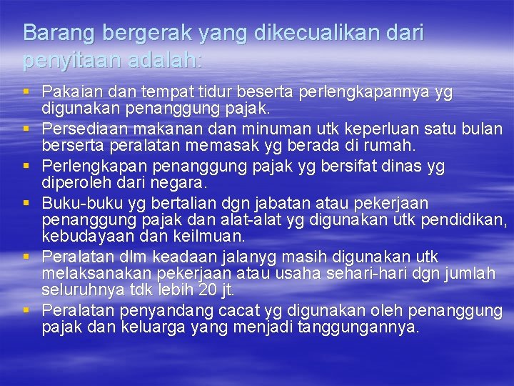 Barang bergerak yang dikecualikan dari penyitaan adalah: § Pakaian dan tempat tidur beserta perlengkapannya