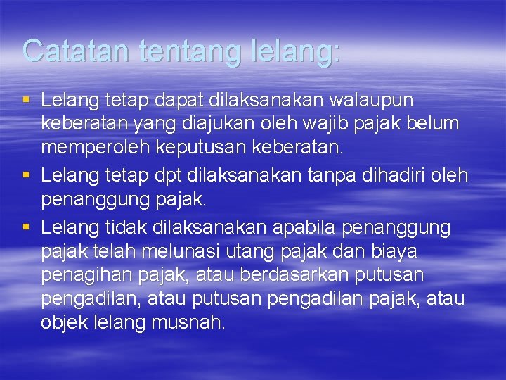 Catatan tentang lelang: § Lelang tetap dapat dilaksanakan walaupun keberatan yang diajukan oleh wajib