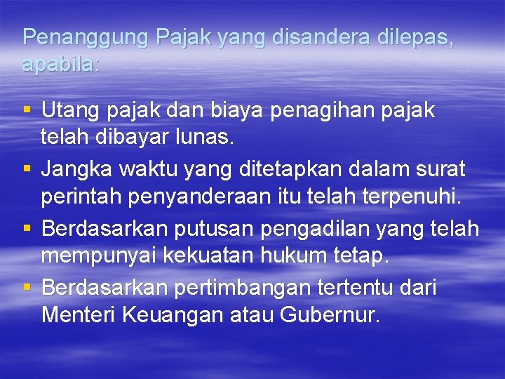 Penanggung Pajak yang disandera dilepas, apabila: § Utang pajak dan biaya penagihan pajak telah