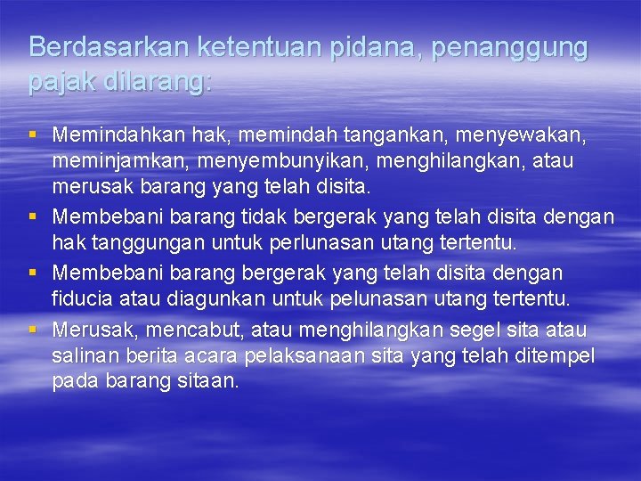 Berdasarkan ketentuan pidana, penanggung pajak dilarang: § Memindahkan hak, memindah tangankan, menyewakan, meminjamkan, menyembunyikan,