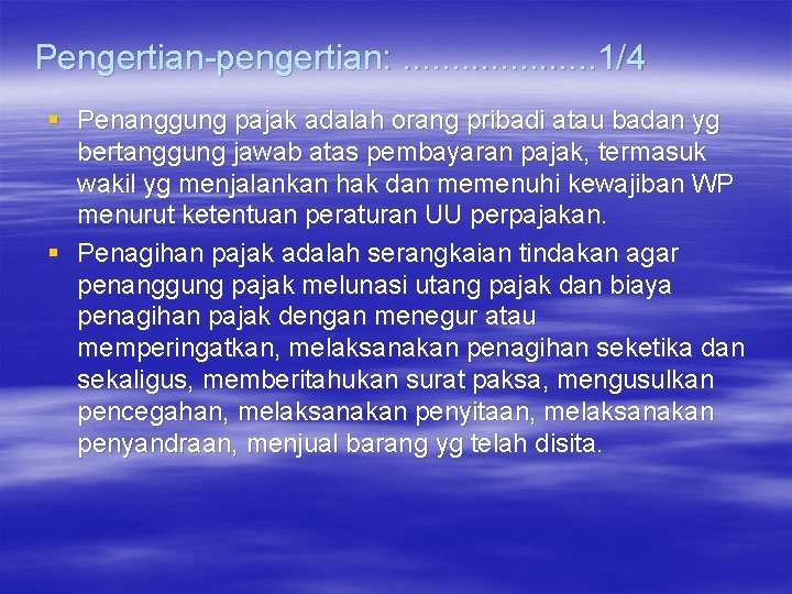 Pengertian-pengertian: . . 1/4 § Penanggung pajak adalah orang pribadi atau badan yg bertanggung