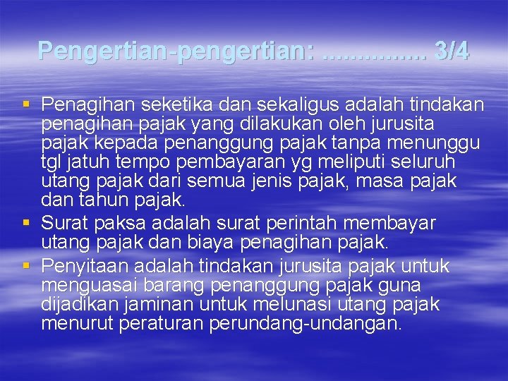 Pengertian-pengertian: . . . . 3/4 § Penagihan seketika dan sekaligus adalah tindakan penagihan