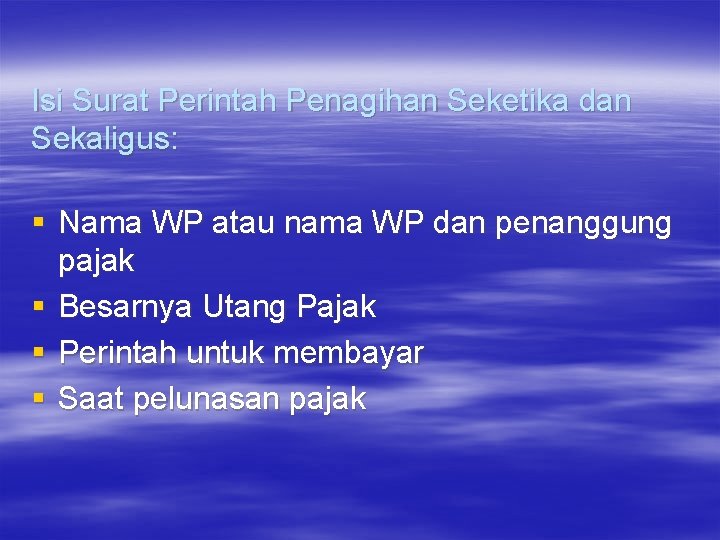 Isi Surat Perintah Penagihan Seketika dan Sekaligus: § Nama WP atau nama WP dan