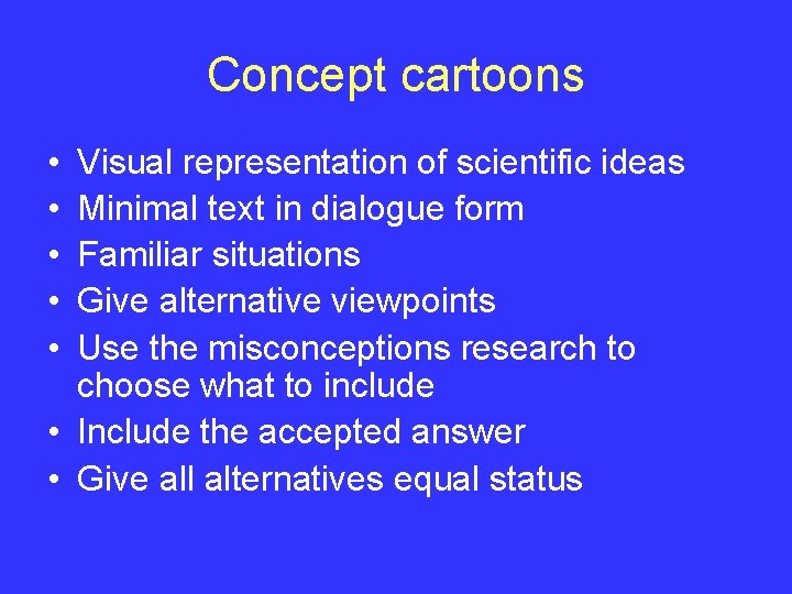 Concept cartoons • • • Visual representation of scientific ideas Minimal text in dialogue