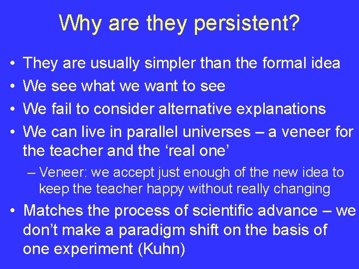 Why are they persistent? • • They are usually simpler than the formal idea