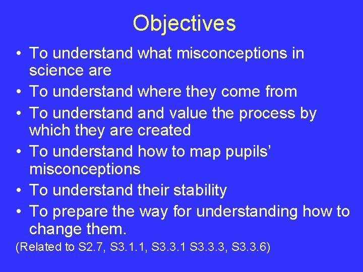 Objectives • To understand what misconceptions in science are • To understand where they