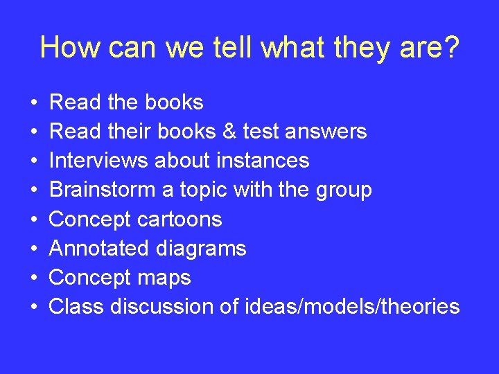 How can we tell what they are? • • Read the books Read their